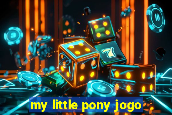 my little pony jogo